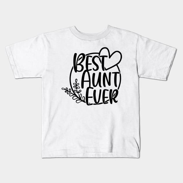 Best Aunt Ever Kids T-Shirt by HeroGifts